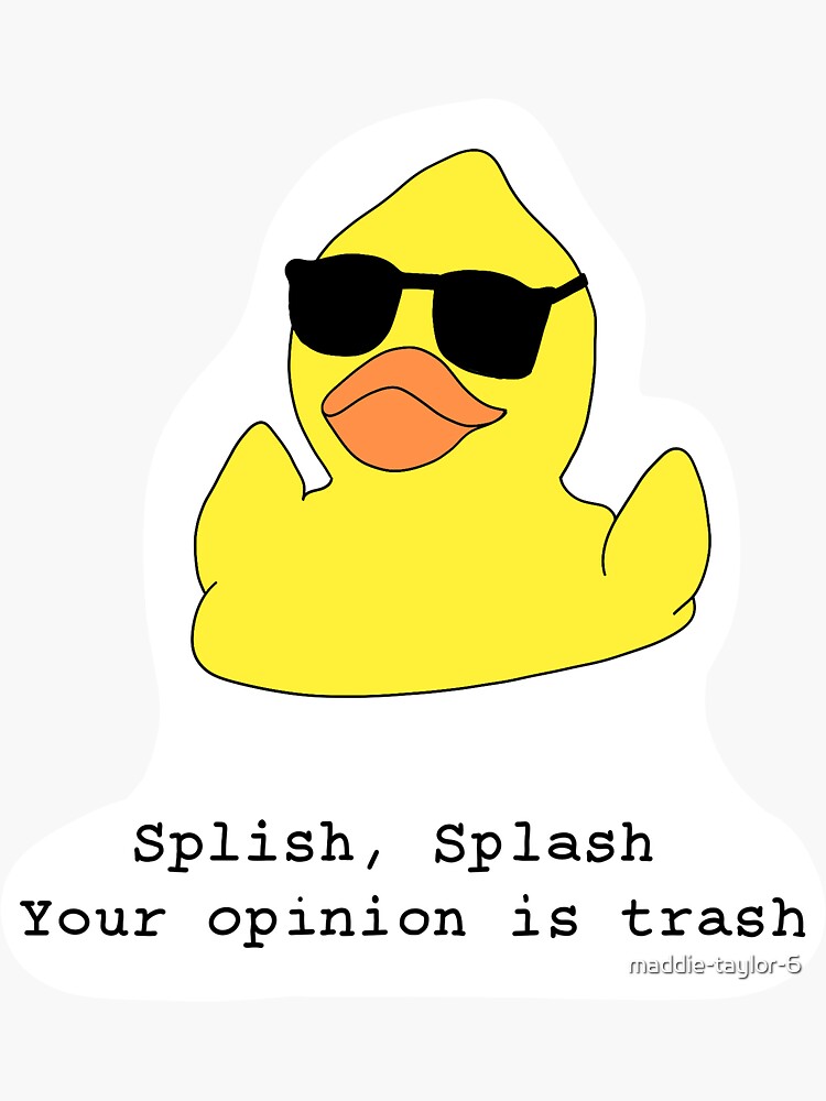 Splish Splash Your Opinion Is Trash Sticker By Maddie Taylor 6 Redbubble 