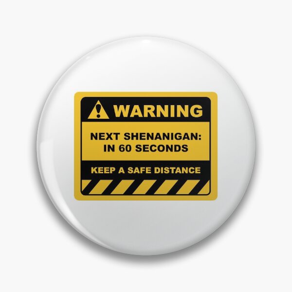 Item preview, Funny Human Warning Label / Sign NEXT SHENANIGAN: IN 60 SECONDS Sayings Sarcasm Humor Quotes designed and sold by ColorMeHappy123.