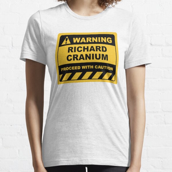 Funny Human Warning Label / Sign RICHARD CRANIUM Sayings Sarcasm Humor Quotes Essential T-Shirt
