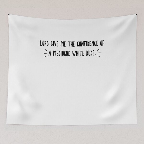 Item preview, Funny Lord Give Me The Confidence Of A Mediocre White Man Gift designed and sold by Galvanized.