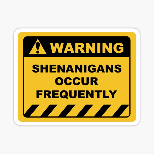 Funny Human Warning Label / Sign FULL OF SHENANIGANS Sayings Sarcasm Humor  Quotes" Sticker by ColorMeHappy123 | Redbubble