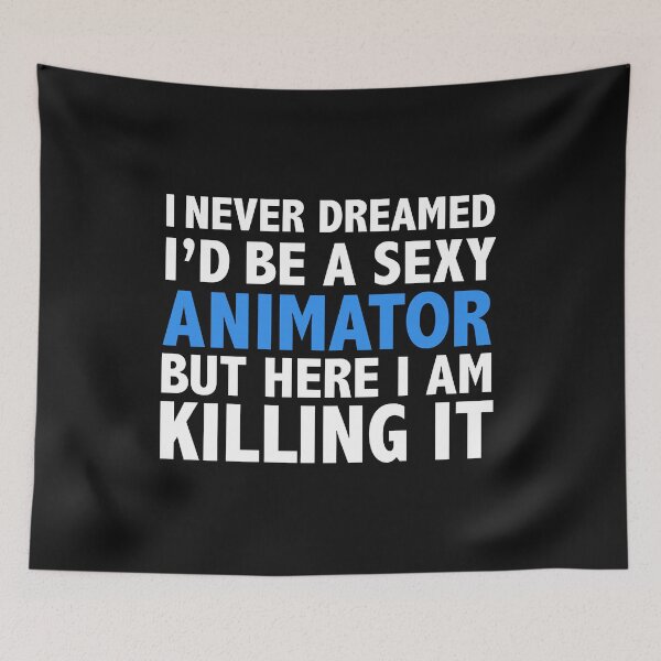 Item preview, Never dreamt I'd be Sexy Animator but Killing it Graduation designed and sold by losttribe.