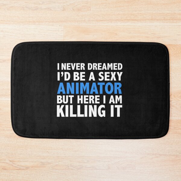 Item preview, Never dreamt I'd be Sexy Animator but Killing it Graduation designed and sold by losttribe.