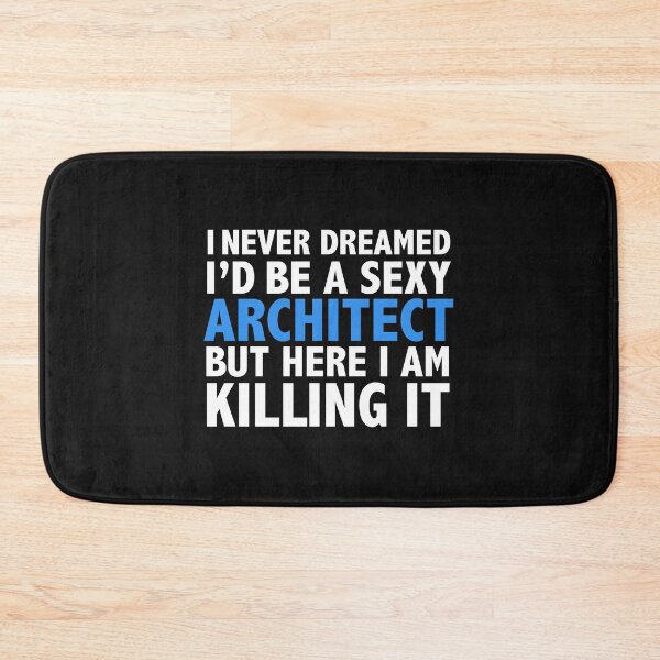 Item preview, Never dreamt I'd be Sexy Architect but Killing it Architecture Graduation designed and sold by losttribe.