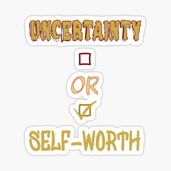 Item preview, Uncertainty or self-worth / Choose for life designed and sold by madrigenum.