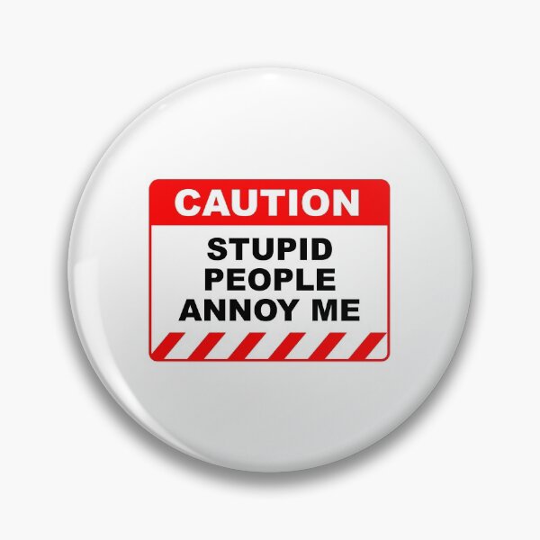 Item preview, Funny Human Caution Label / Sign STUPID PEOPLE ANNOY ME Sayings Sarcasm Humor Quotes designed and sold by ColorMeHappy123.