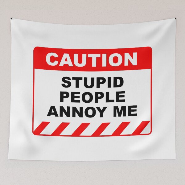 Item preview, Funny Human Caution Label / Sign STUPID PEOPLE ANNOY ME Sayings Sarcasm Humor Quotes designed and sold by ColorMeHappy123.
