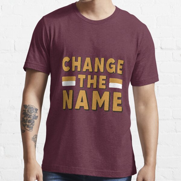 "Change The Name, Funny Shirt, Funny Quote, Gift" Tshirt for Sale by