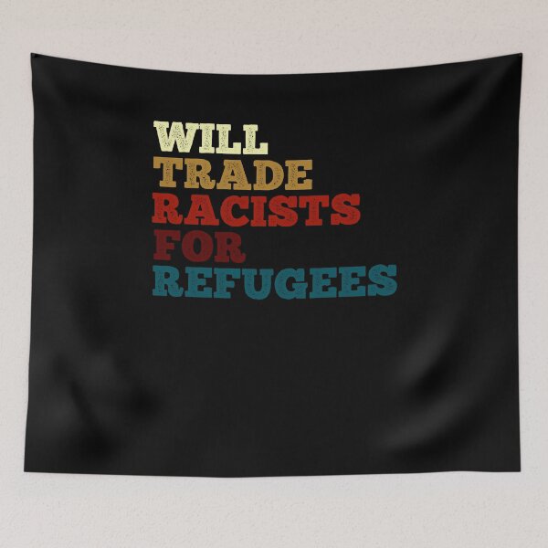 Item preview, Will Trade Racists For Refugees designed and sold by LifeQuotes.