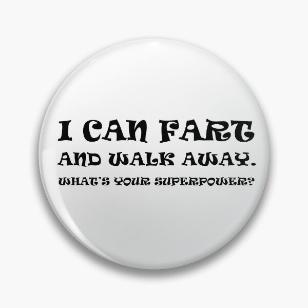 Item preview, I can fart and walk away what's your super power?   designed and sold by rimbuy.