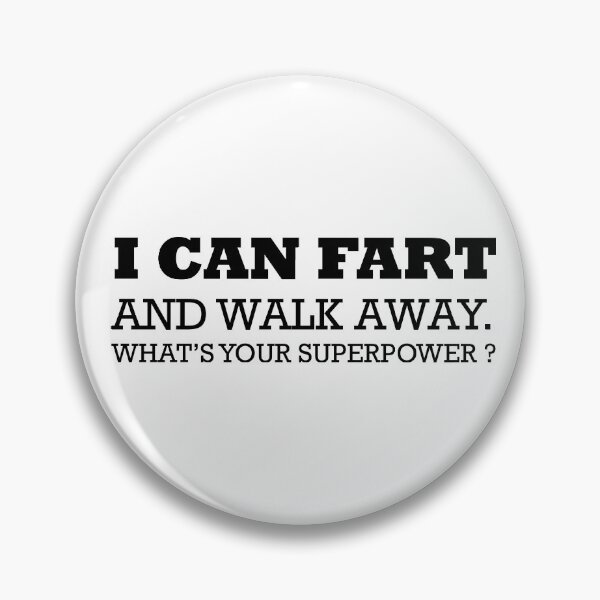 Item preview, I can fart and walk away what's your super power?   designed and sold by rimbuy.