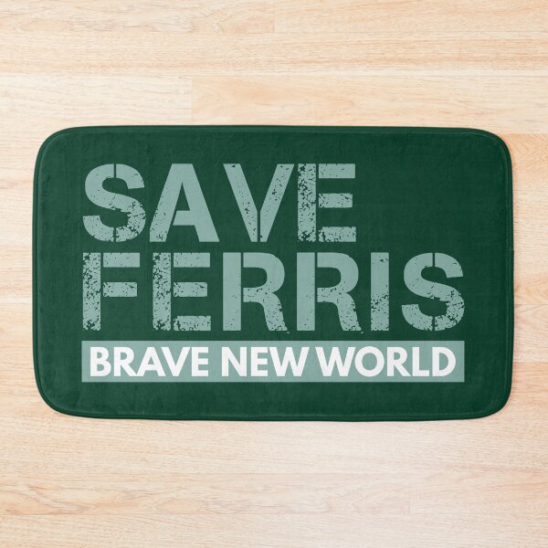 Item preview, Brave New World: Save Ferris designed and sold by CitizenAwear.