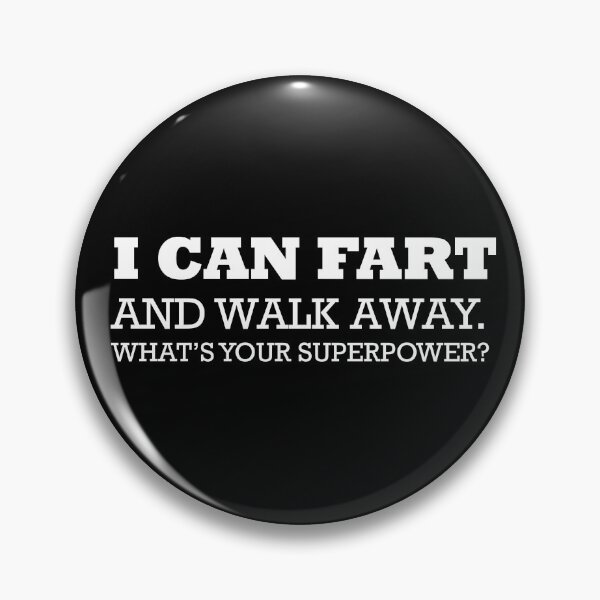 Item preview, I can fart and walk away what's your super power?   designed and sold by rimbuy.