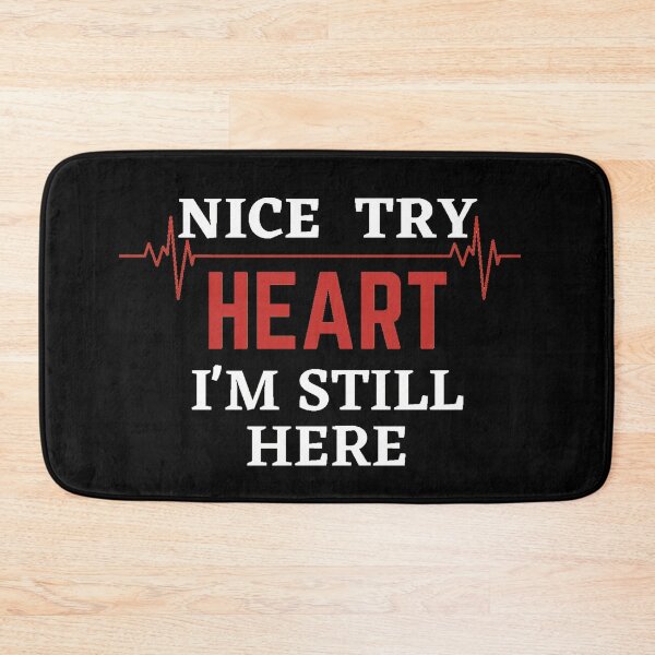 Item preview, Nice try heart i'm still here designed and sold by Masaw.
