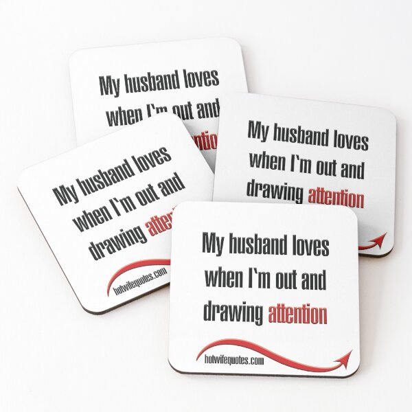Item preview, My husband loves when I'm out and drawing attention designed and sold by hotwifequotes.