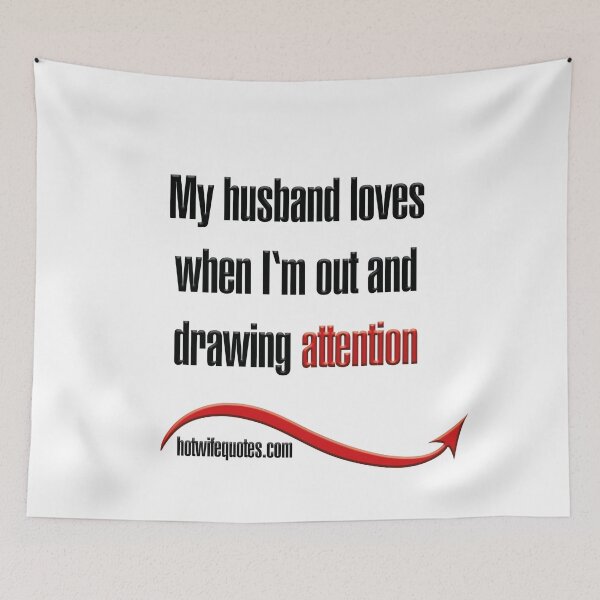 Item preview, My husband loves when I'm out and drawing attention designed and sold by hotwifequotes.