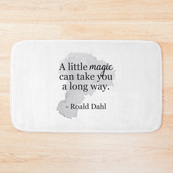 Roald Dahl Quote / A Little Magic Bath Mat