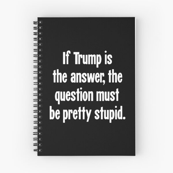 Item preview, If Trump Is the Answer, the Question Must Be Pretty Stupid designed and sold by Good-Looking Corpse.