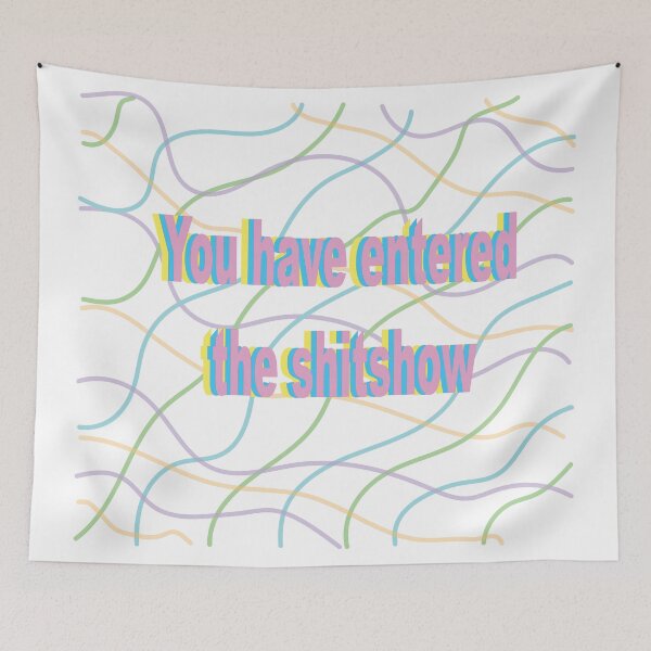 Item preview, You have entered the shitshow designed and sold by mollzfahdays.