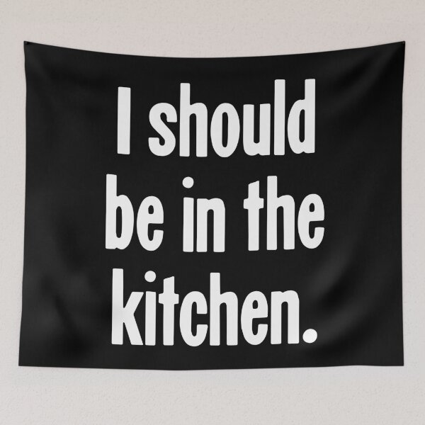 Item preview, I Should Be In the Kitchen designed and sold by Good-Looking Corpse.