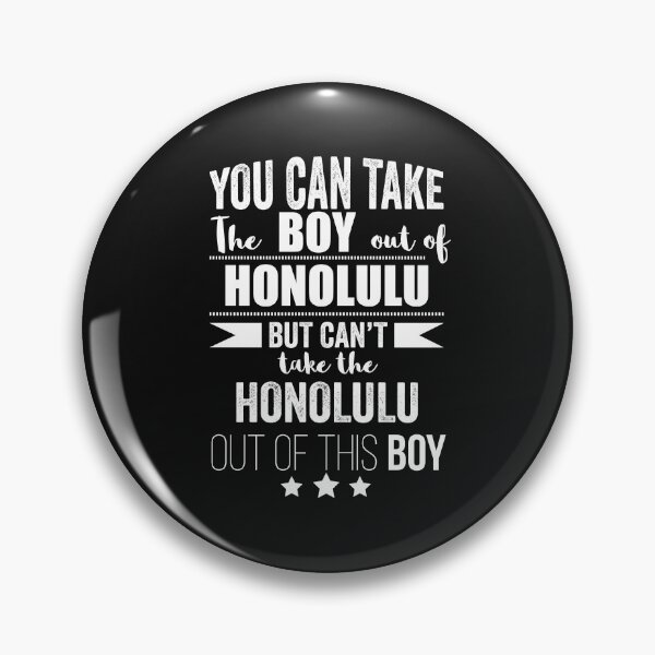 Item preview, Can take boy out of Honolulu but Can't take the Honolulu Hawaii out of the boy designed and sold by losttribe.