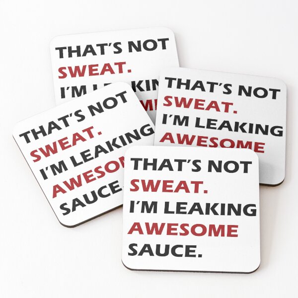 Item preview, What's not sweat . i'm leaking awesome sauce designed and sold by rimbuy.