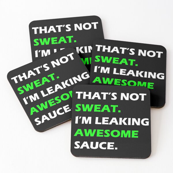 Item preview, What's not sweat . i'm leaking awesome sauce designed and sold by rimbuy.