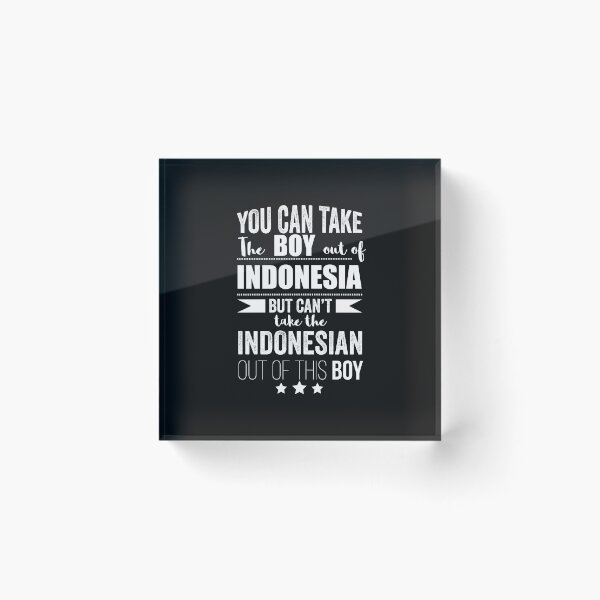 Item preview, Can take boy out of Indonesia but Can't take the Indonesia out of the boy designed and sold by losttribe.