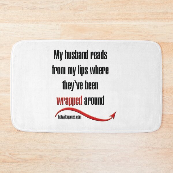 Artikelvorschau, My husband reads from my lips where they‘ve been wrapped around entworfen und verkauft von hotwifequotes.