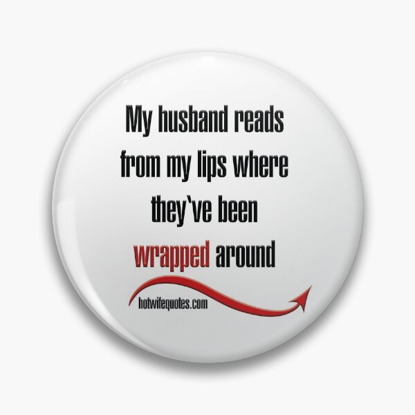Item preview, My husband reads from my lips where they've been wrapped around designed and sold by hotwifequotes.