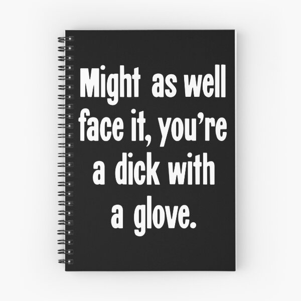 Item preview, Might As Well Face It, You're A Dick With A Glove designed and sold by Good-Looking Corpse.
