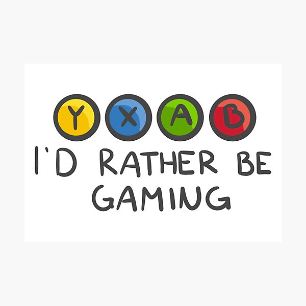 I’d Rather be Gaming - Xbox Photographic Print