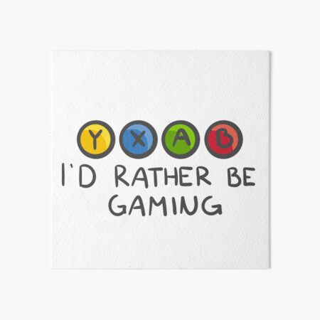 I’d Rather be Gaming - Xbox Art Board Print