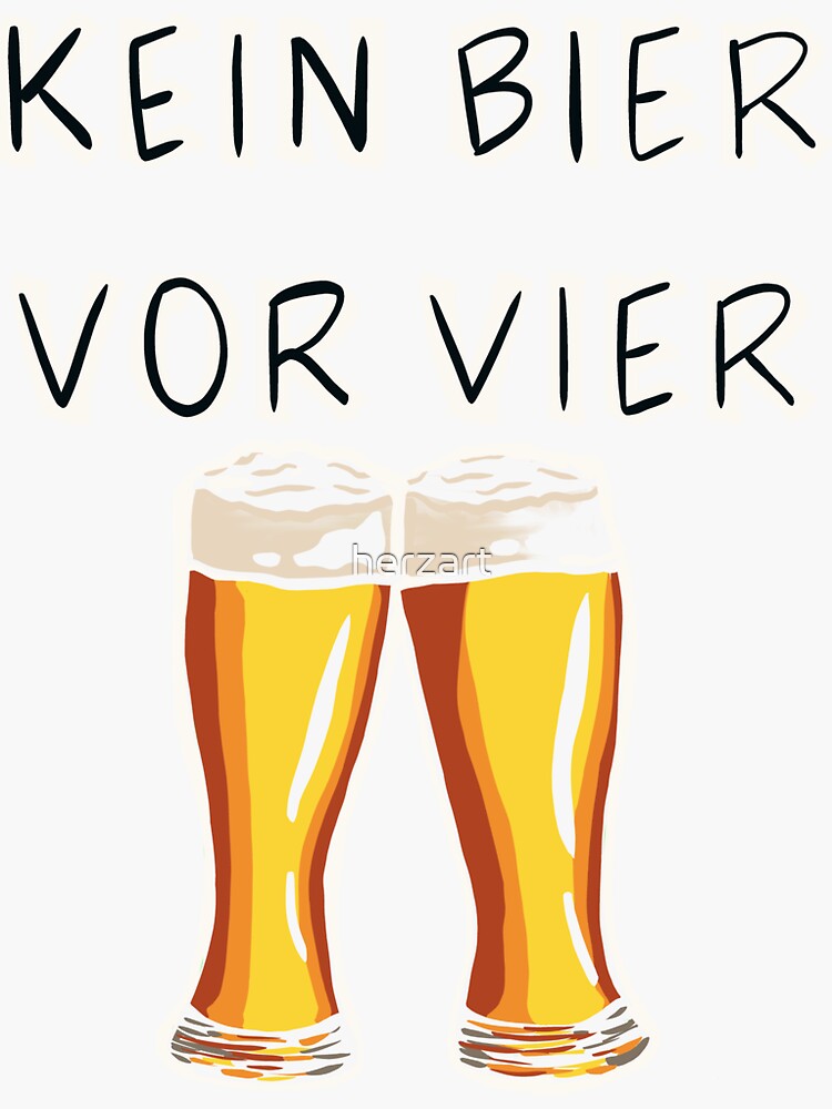 Kein Bier Vor Vier Sticker for Sale by herzart