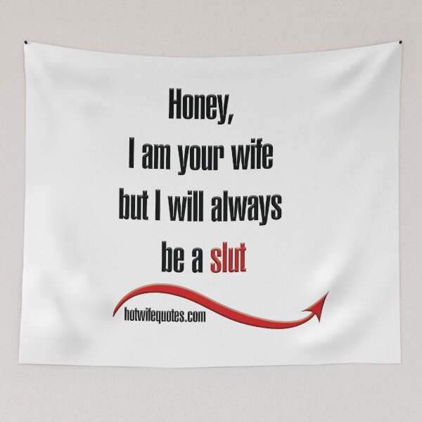Artikelvorschau, Honey, I am your wife but I will always be a slut entworfen und verkauft von hotwifequotes.