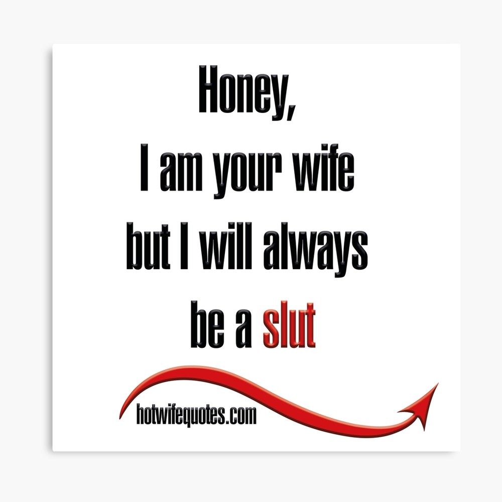 I am your wife but I will always be a slut