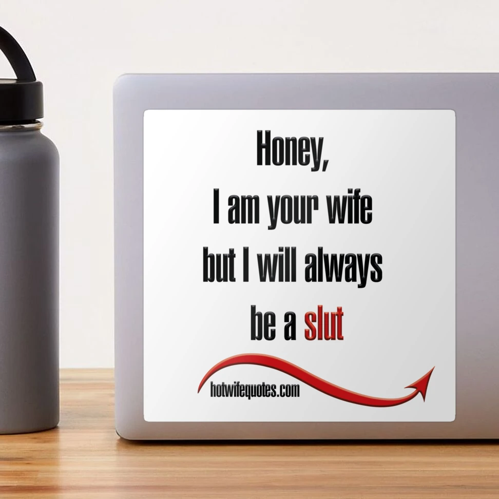 I am your wife but I will always be a slut