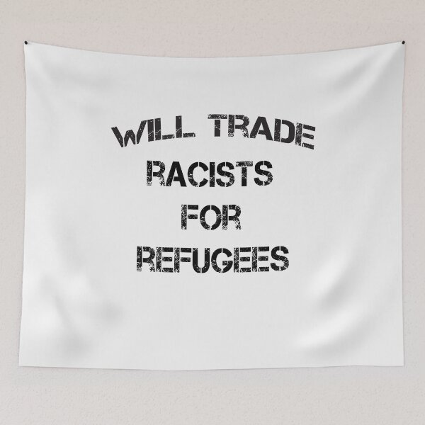 Item preview,  will trade racists for refugees designed and sold by AYMEDD.