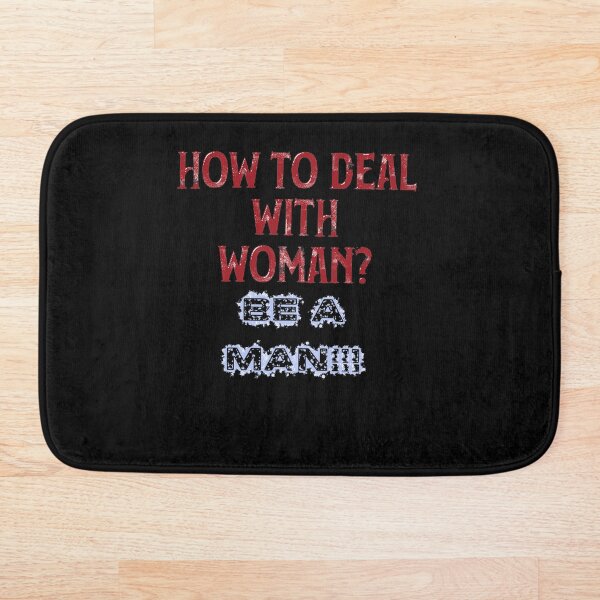 Item preview, How To Deal With Woman? Be A Man!!!  designed and sold by whaleharmony.