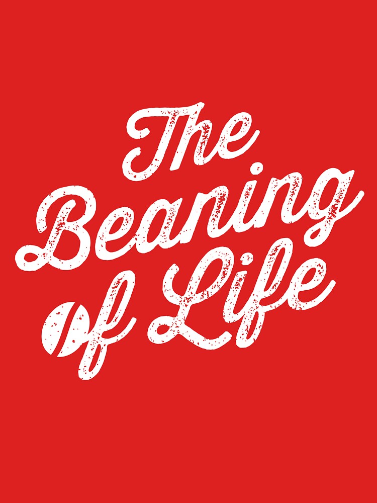 The Beaning of Life by oskardahlbom
