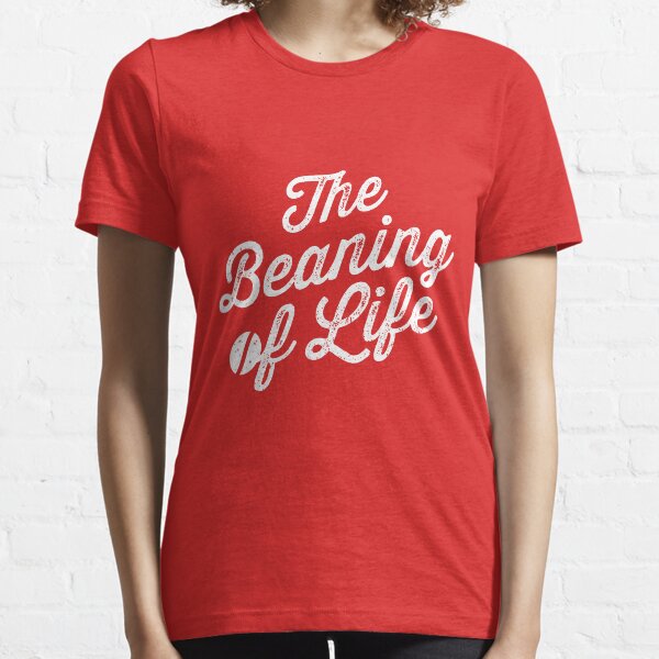 The Beaning of Life Essential T-Shirt