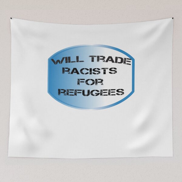 Item preview,  will trade racists for refugees designed and sold by AYMEDD.