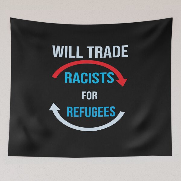 Item preview, Will Trade Racists For Refugees designed and sold by AYMEDD.