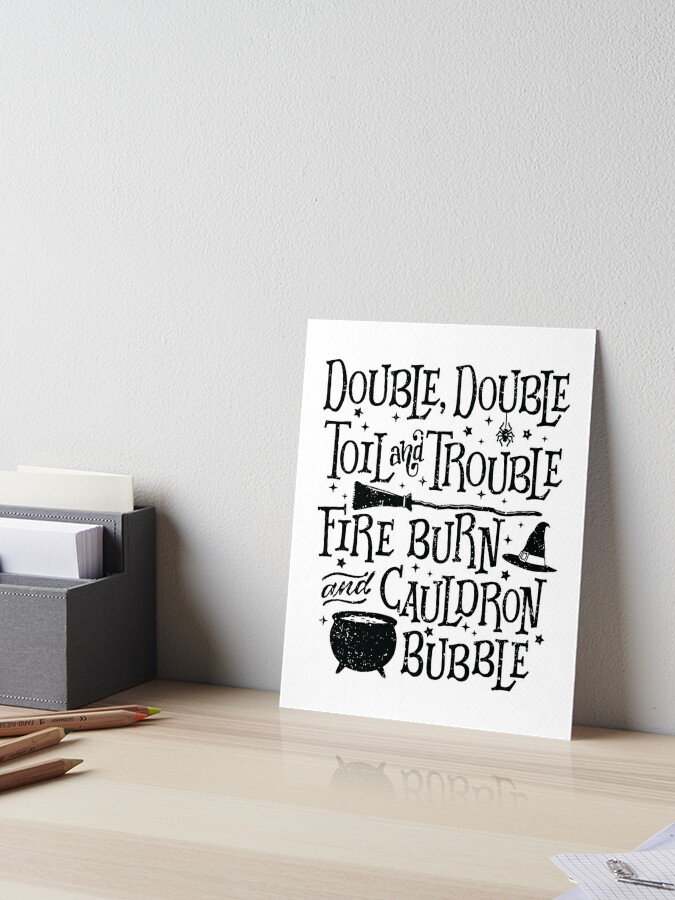 double, double, toil and trouble  Photographic Print for Sale by