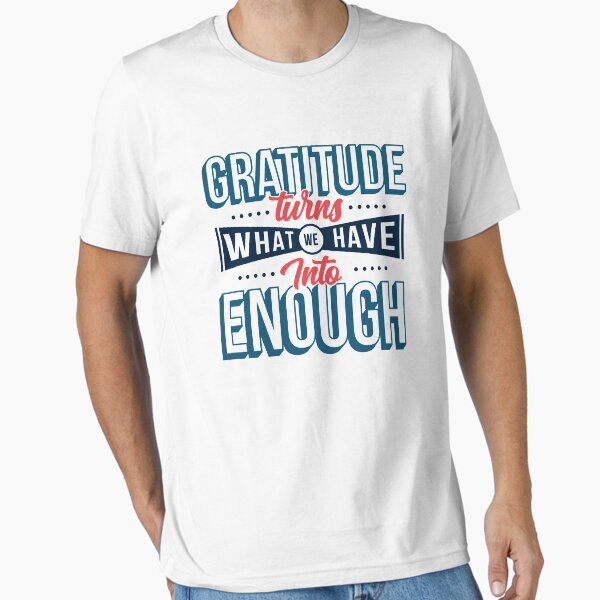 Item preview, gratitude turns what we have into enough  shirt designed and sold by mashaallah1993.