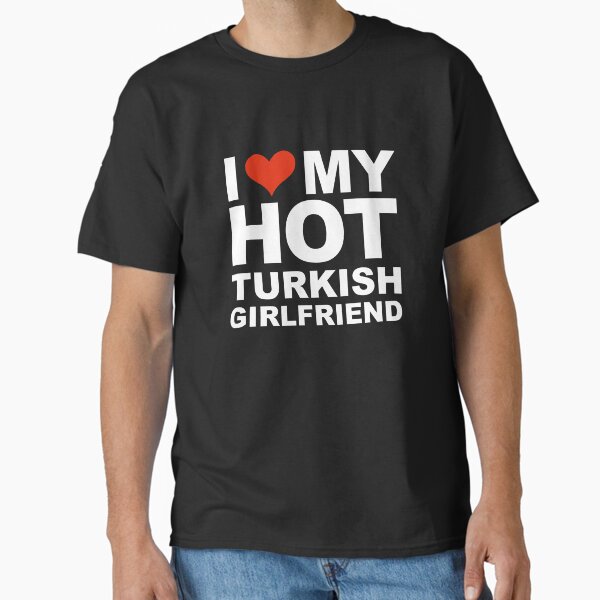 Item preview, I Love my hot Turkish Girlfriend Valentine's Day Turkey designed and sold by losttribe.
