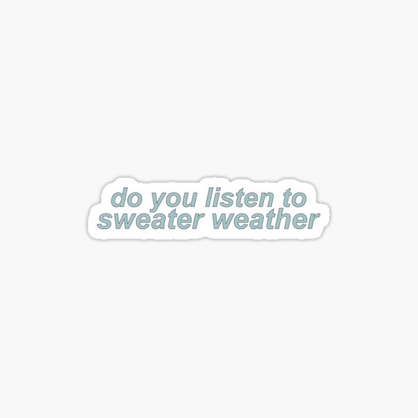 Sweater Weather (The Neighbourhood) Sticker for Sale by Olivia Overberg