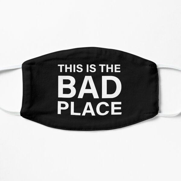 This Is The Bad Place (Black) Flat Mask