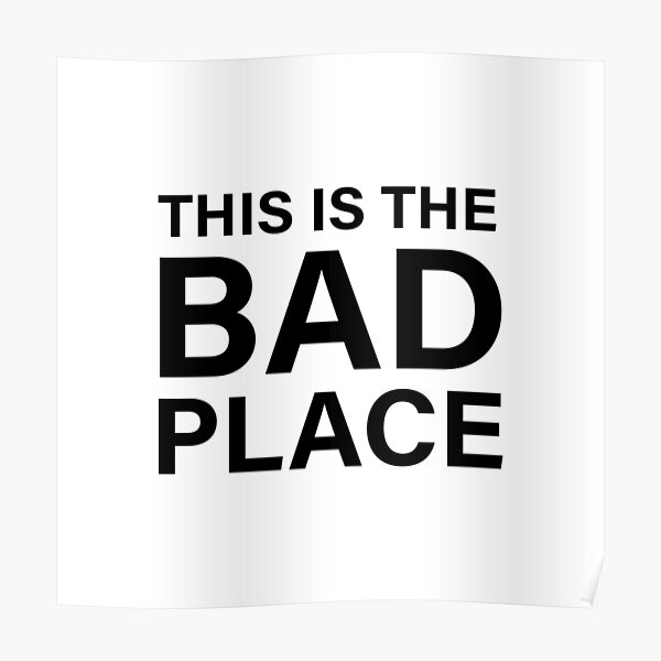 this-is-the-bad-place-poster-for-sale-by-quoteedesigns-redbubble