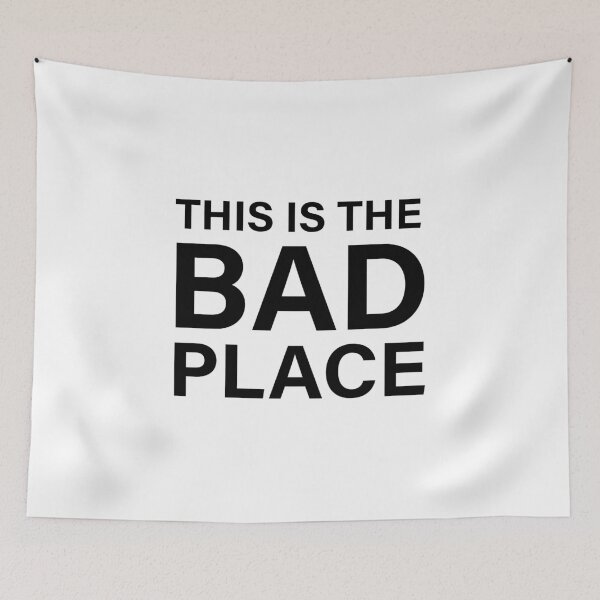 Item preview, This Is The Bad Place designed and sold by quoteedesigns.